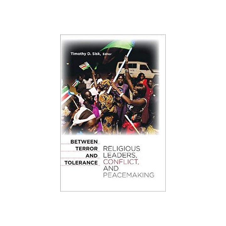Between Terror And Tolerance: religious leaders, conflict, and peacemaking